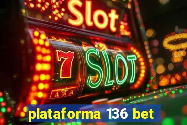 plataforma 136 bet